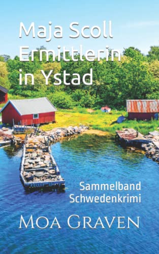 Maja Scoll - Ermittlerin in Ystad: Sammelband Schwedenkrimi von Independently published